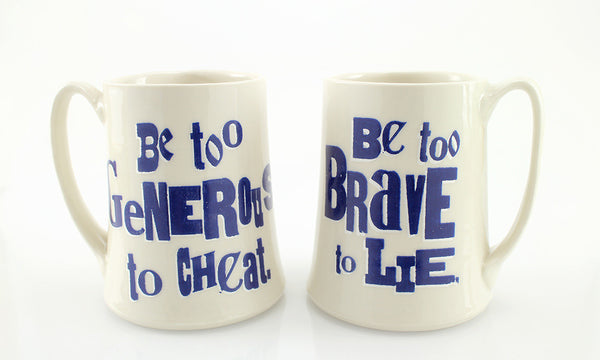 Be Too Generous, Be Too Brave Cup
